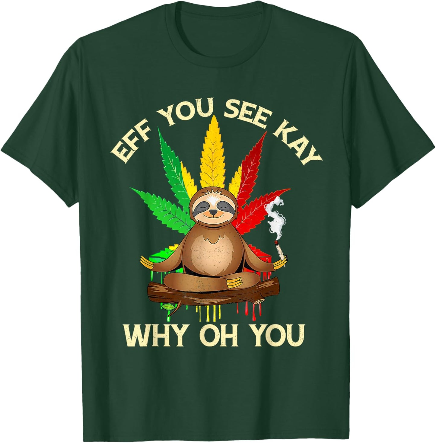 Eff You See Kay Why Oh Youu Funny Sloth Yoga Weed Lover T-Shirt - T-Shirt | Forest