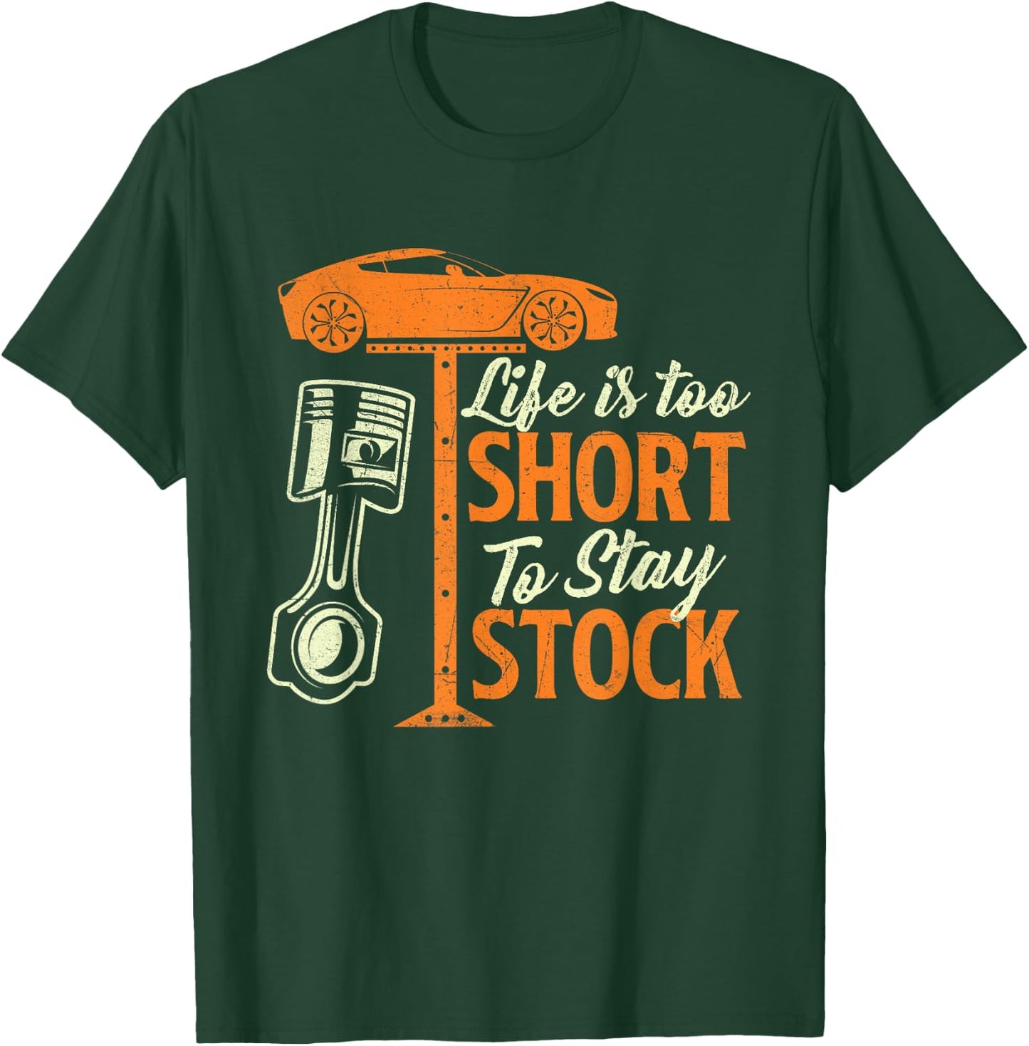 Life Is Too Short To Stay Stock - Car Lover Racing Mechanic T-Shirt - T-Shirt | Forest