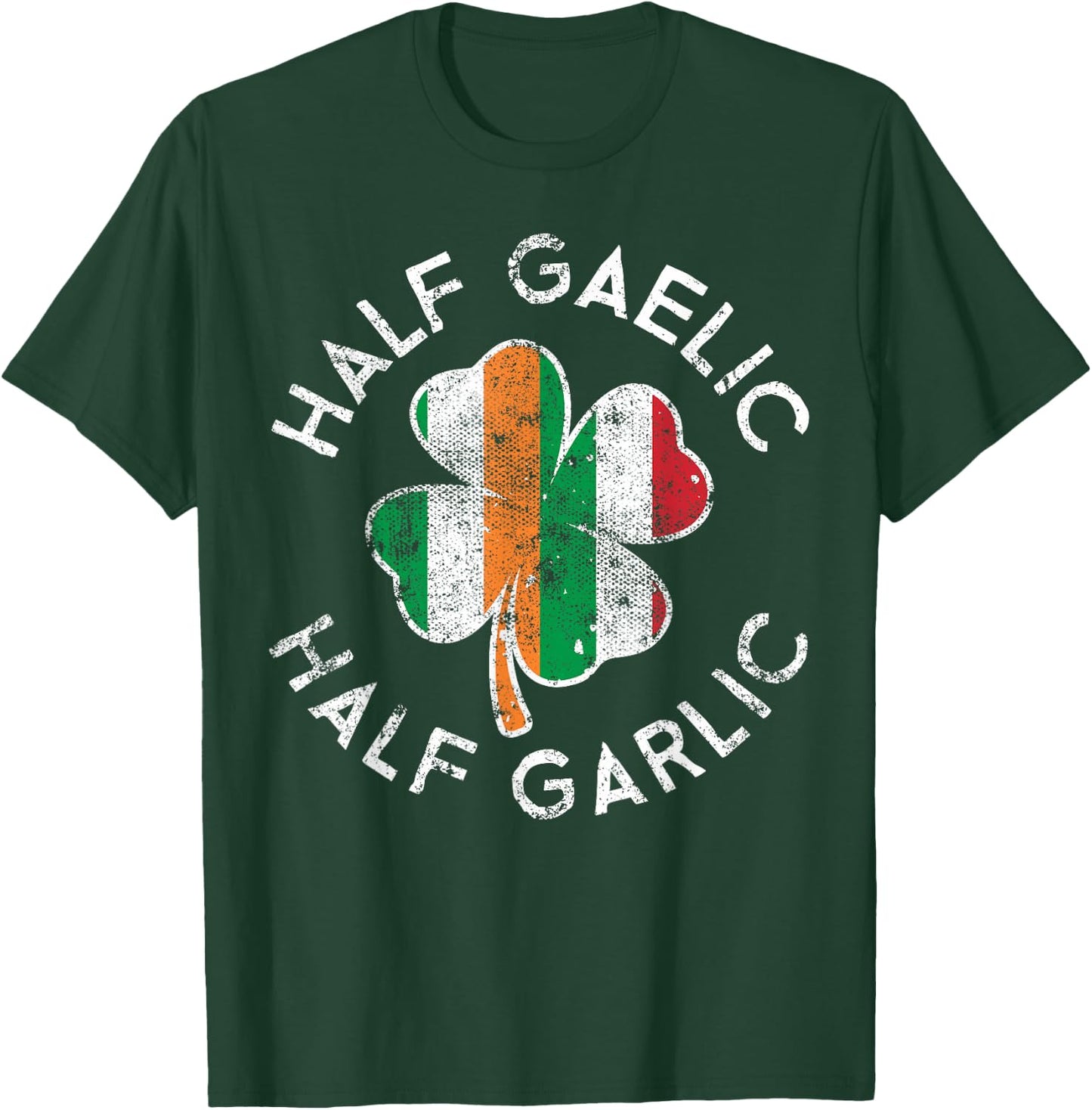 Half Gaelic Half Garlic Irish Italian St. Patrick's Day T-Shirt - T-Shirt | Forest