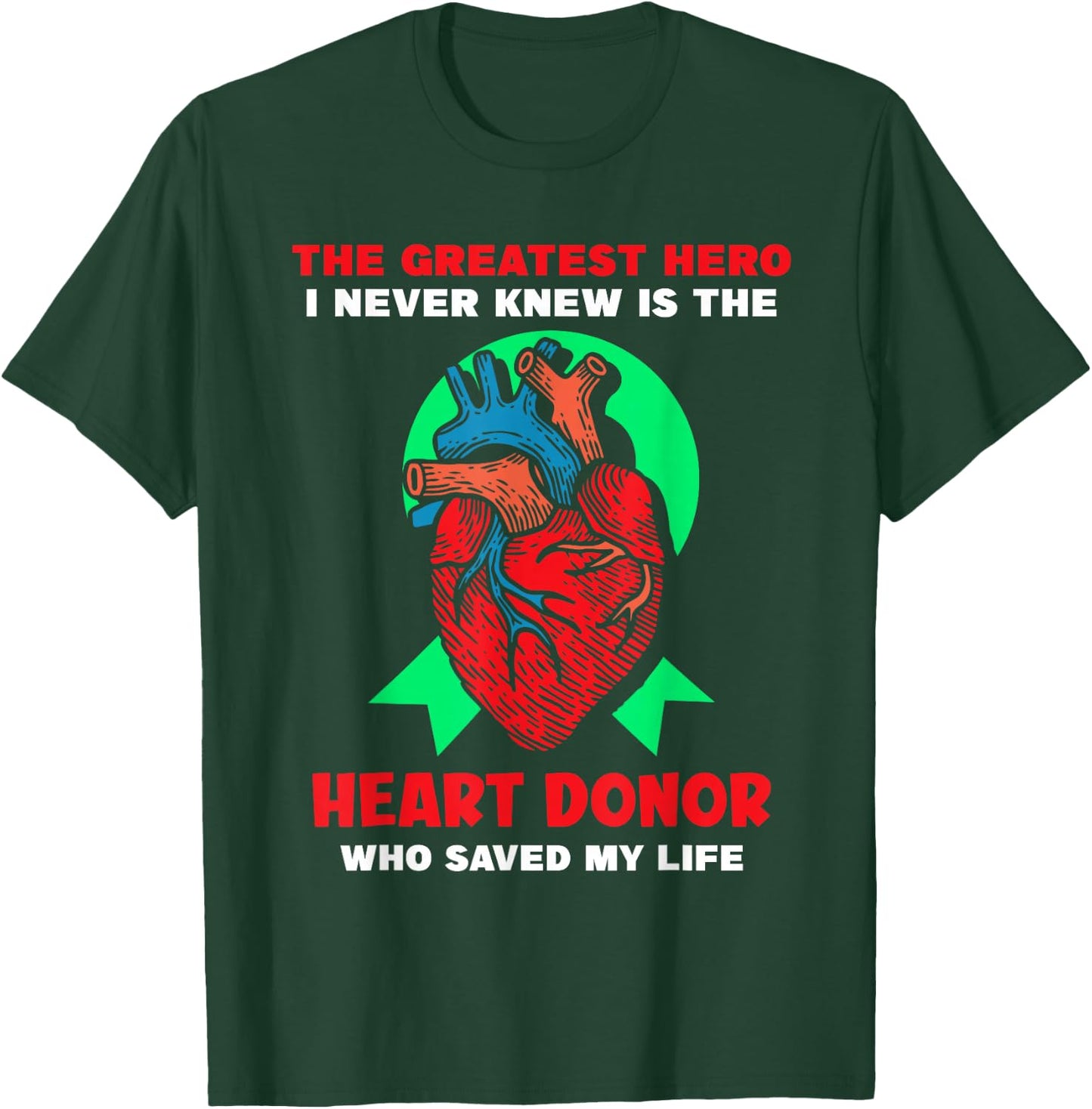 The Greatest Hero I Never Knew - Heart Transplant T-Shirt - T-Shirt | Forest