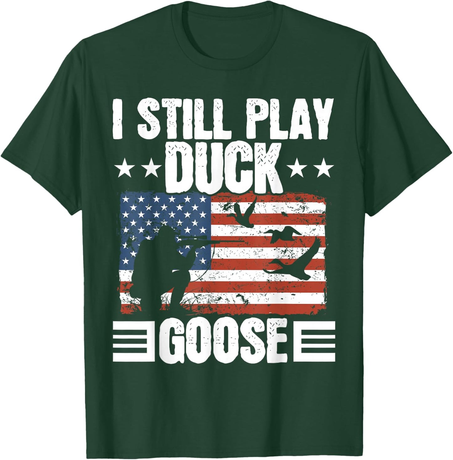 I Still Play Duck Goose Duckaholic Waterfowl Hunting T-Shirt - T-Shirt | Forest