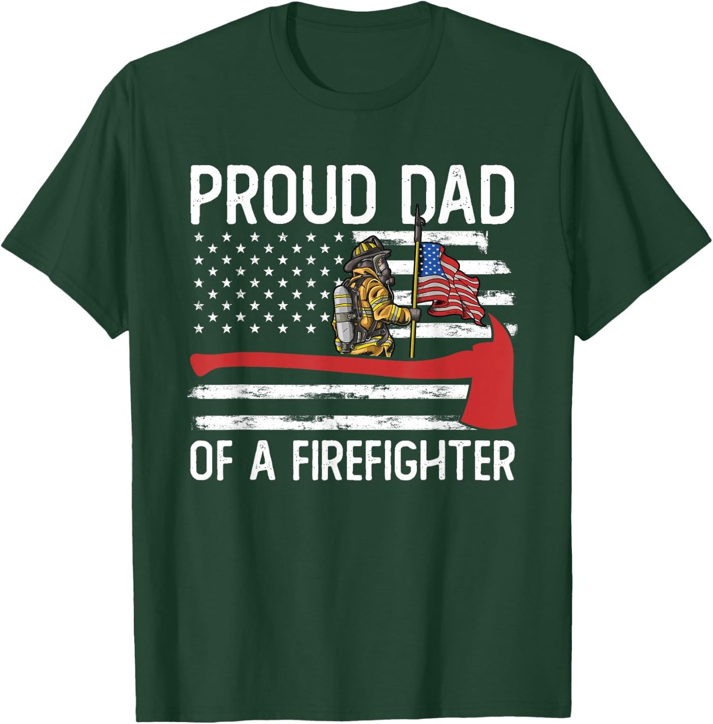 Fireman Father Son Daughter Proud Dad of A Firefighter T-Shirt - T-Shirt | Forest