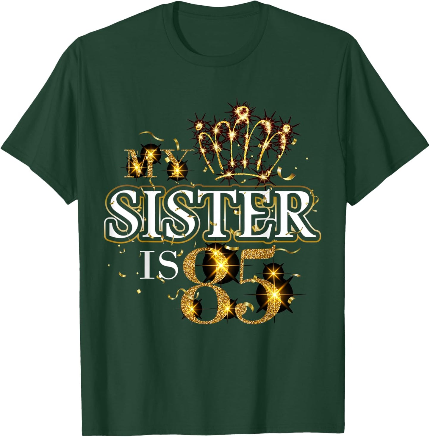 My Sister Is 85 Years Old Cute 85th Birthday Sister Family T-Shirt - T-Shirt | Forest