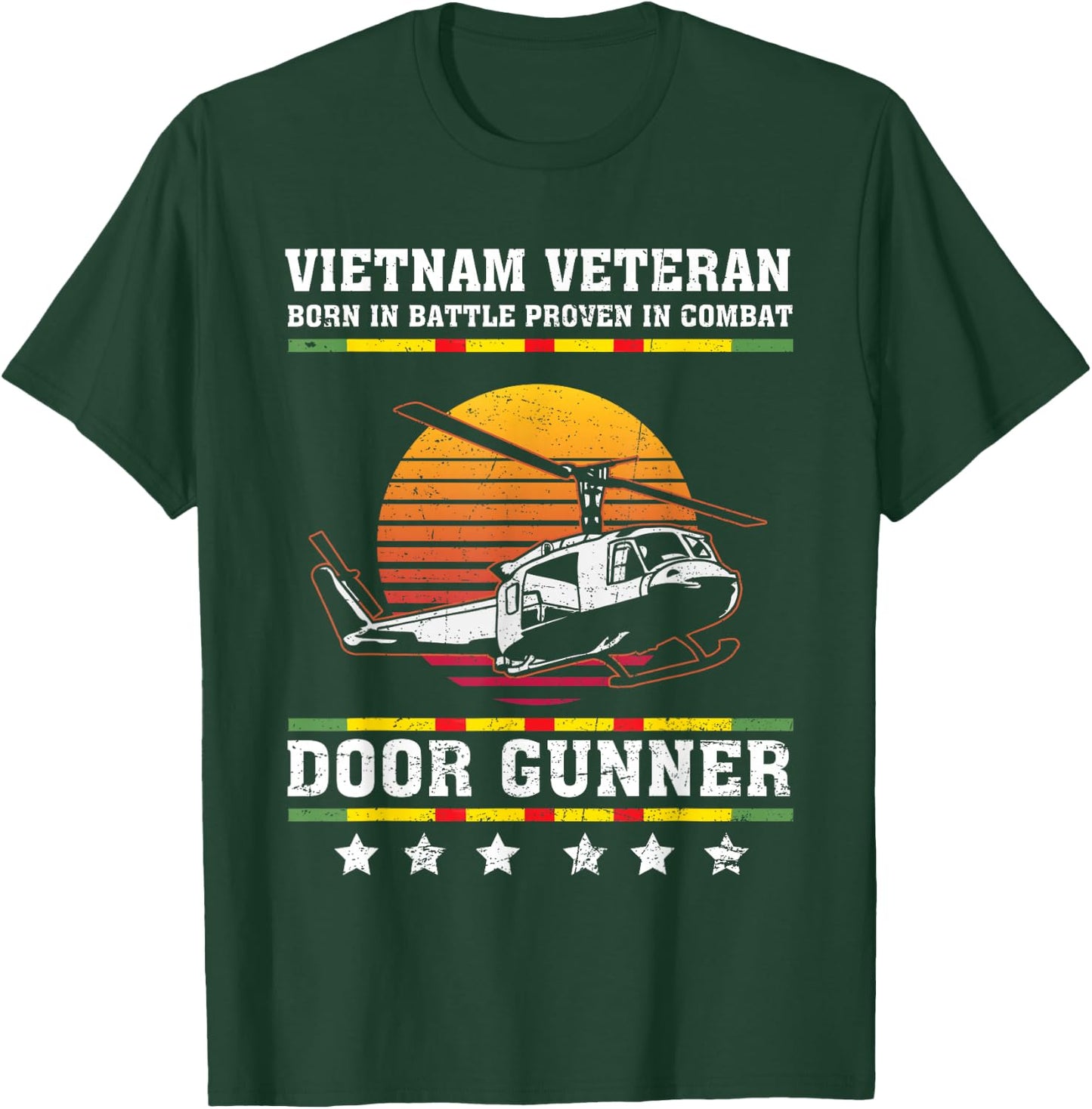 Vietnam Veteran Born In Battle Proven In Combat Door Gunner T-Shirt - T-Shirt | Forest