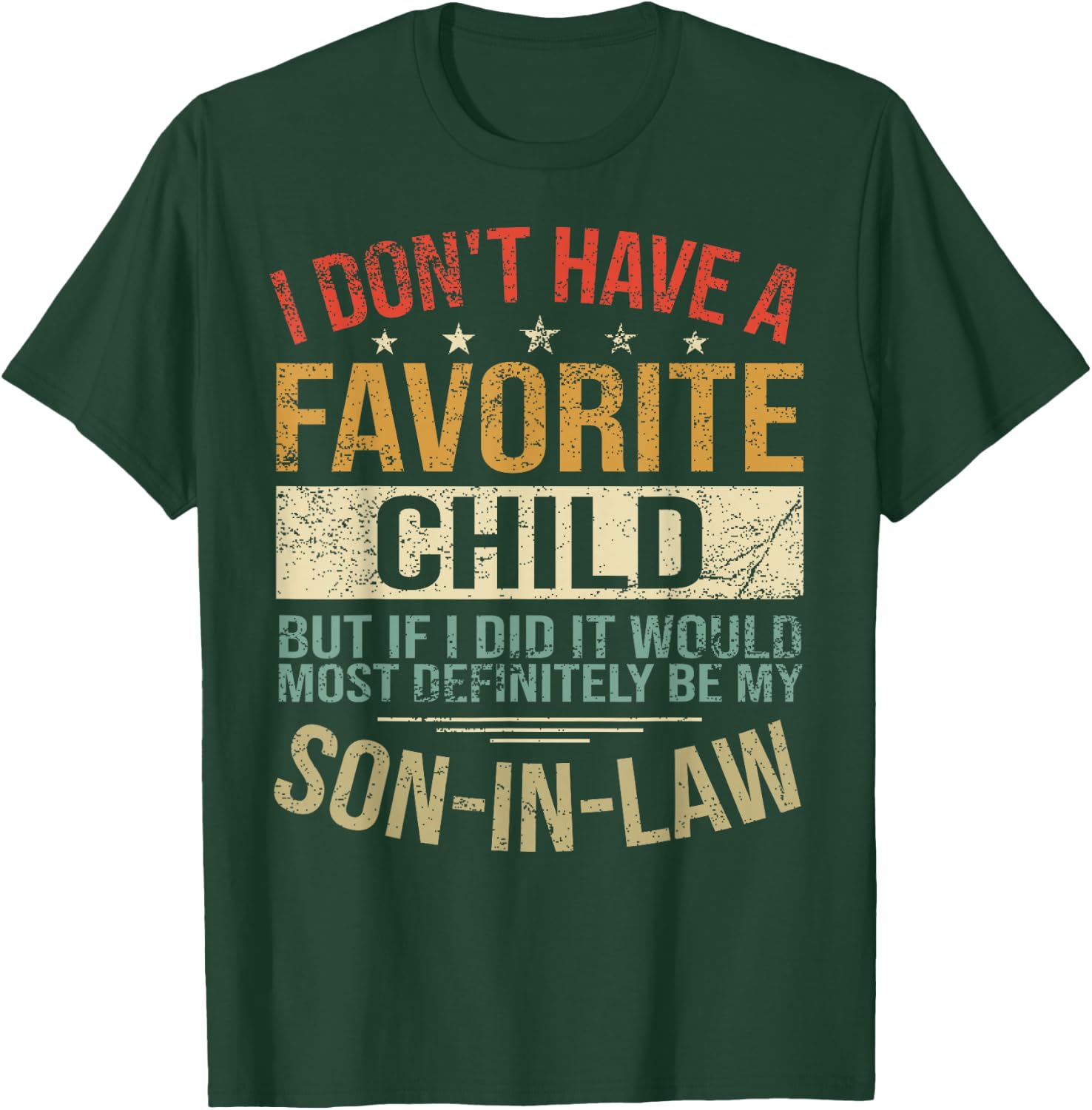 I Don't Have A Favorite Child But If I Did It Would Most T-Shirt - T-Shirt | Forest