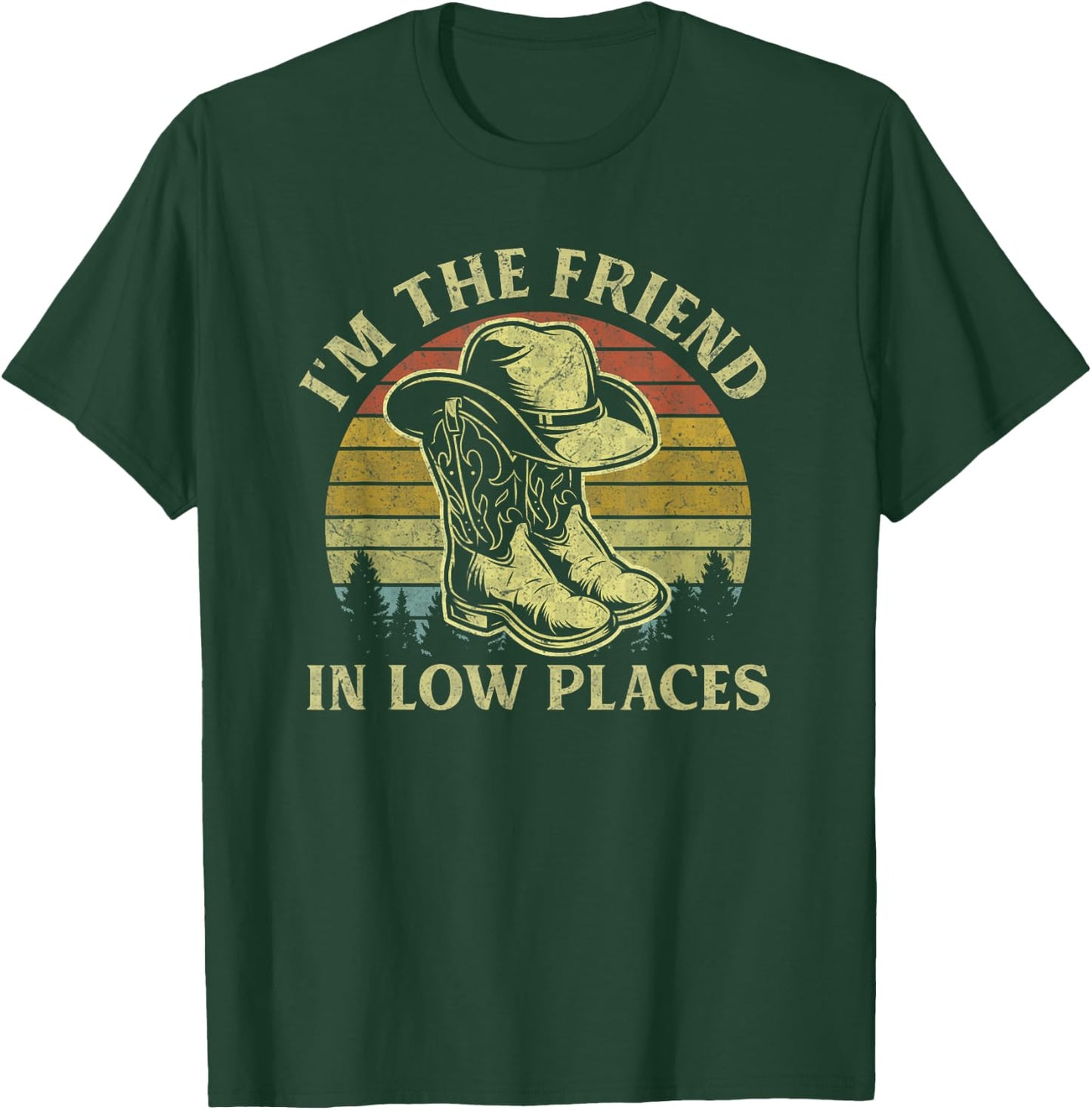I'm The Friend In Low Places Vintage Cowboy Hat Western Life T-Shirt - T-Shirt | Forest