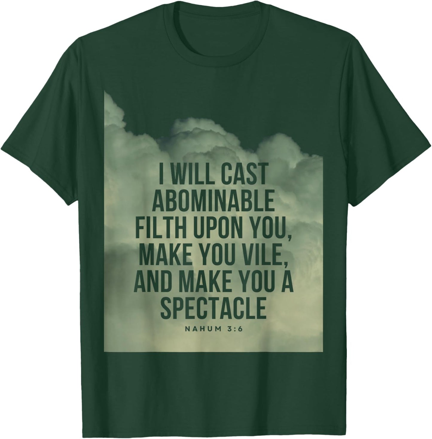Nahum 3:6 Bible Verse I will cast abominable filth upon you T-Shirt - T-Shirt | Forest