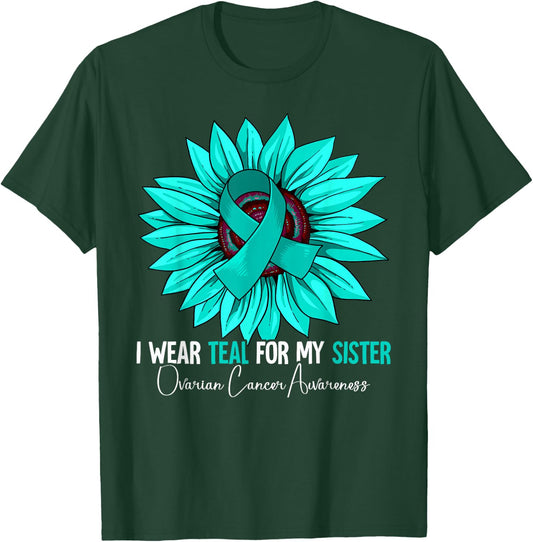 I Wear Teal For My Sister Ovarian Cancer Awareness T-Shirt - T-Shirt | Forest