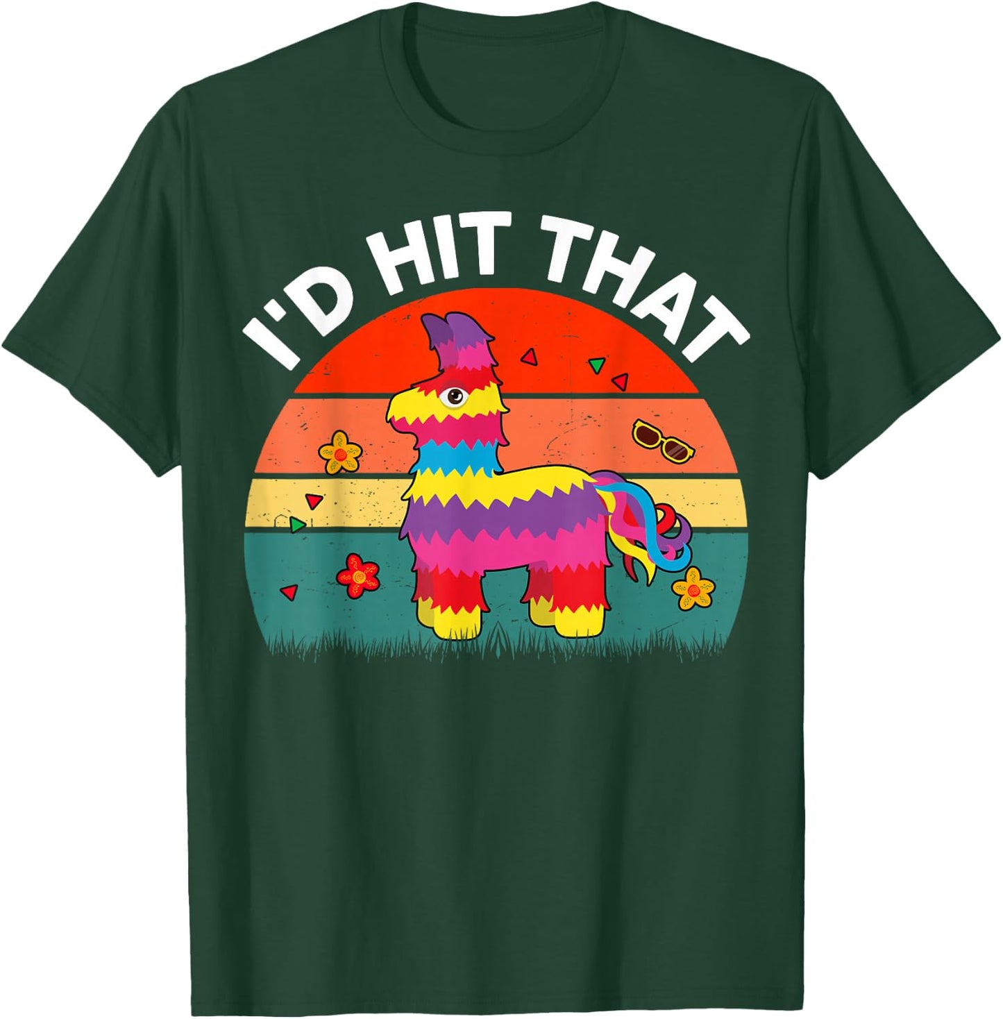 Id Hit That Pinata Cinco De Mayo Funny Mexican Boy Men Women T-Shirt - T-Shirt | Forest