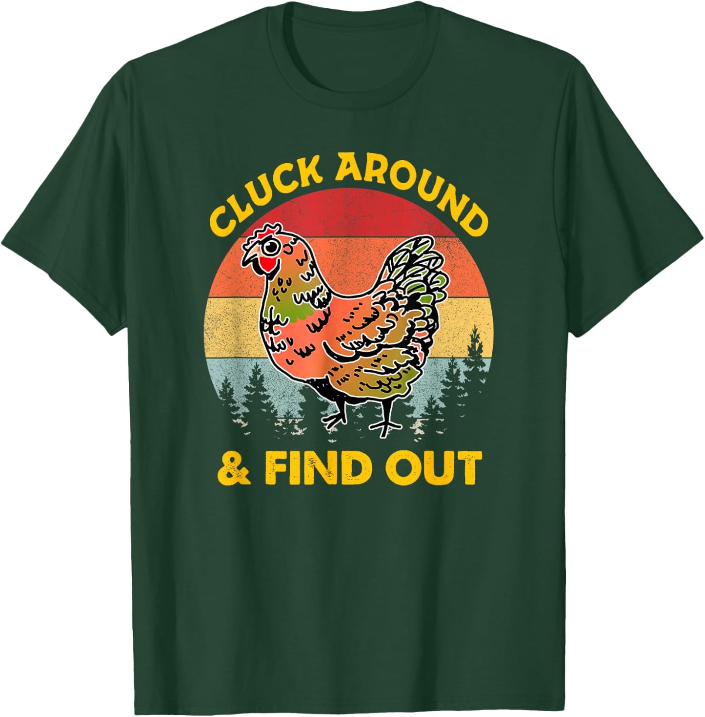 Cluck Around And Find Out Chicken - Chicken lover T-Shirt - T-Shirt | Forest