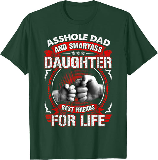 Asshole Dad And Smartass Daughter Best Friend For Life T-Shirt - T-Shirt | Forest