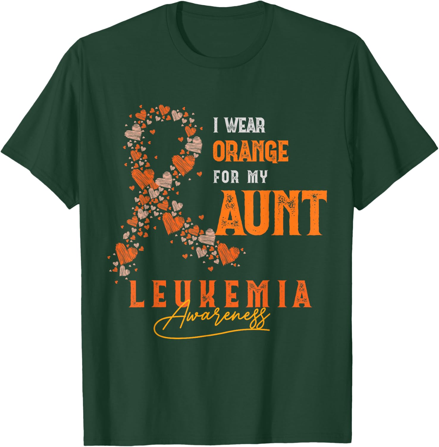 I Wear Orange For My Aunt Leukemia Survivor Support Fight T-Shirt - T-Shirt | Forest