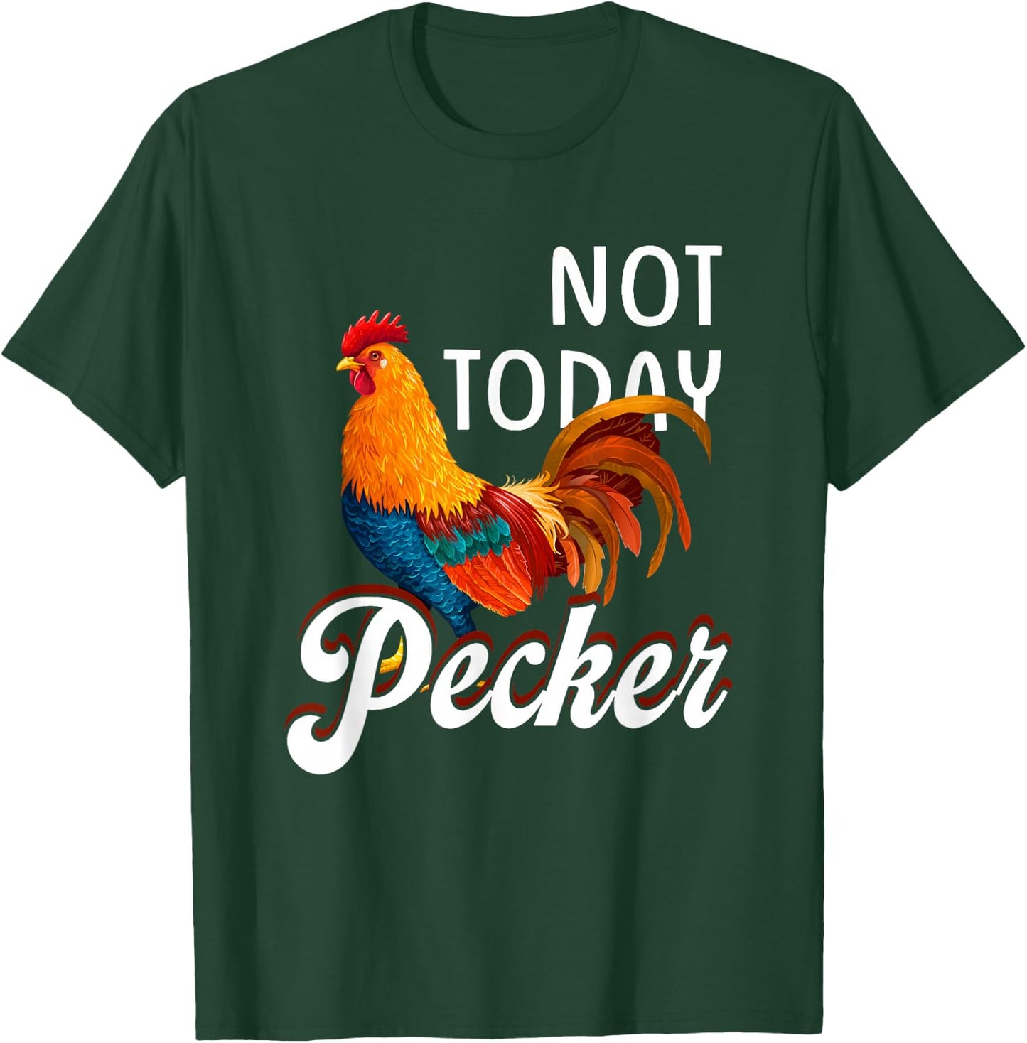 Not s Today Pecker Chicken Lover Farmer Crazy ChickenLady T-Shirt - T-Shirt | Forest