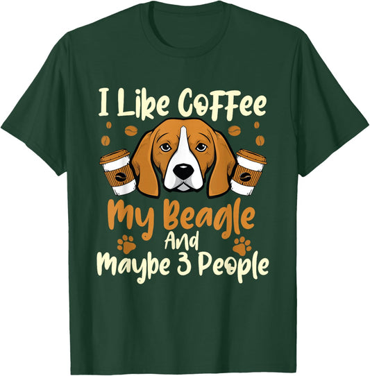 I Like Coffee My Beagle And Maybe 3 People - Dog Puppy Lover Men Women T-Shirt - T-Shirt | Forest
