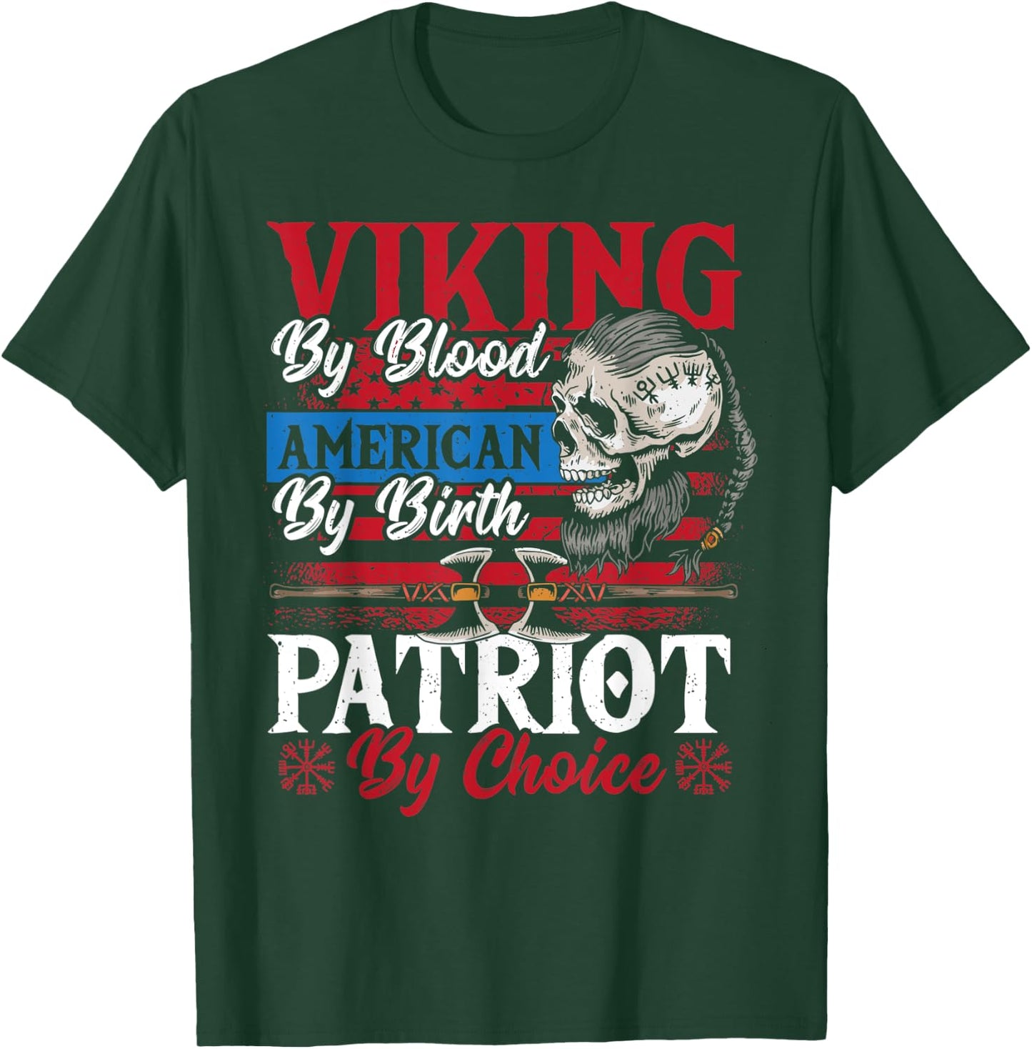 Viking By Blood American By Birth Patriot By Choice T-Shirt - T-Shirt | Forest