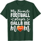 My Favorite Football Player Calls Me Mom For Mother's Day T-Shirt - T-Shirt | Forest