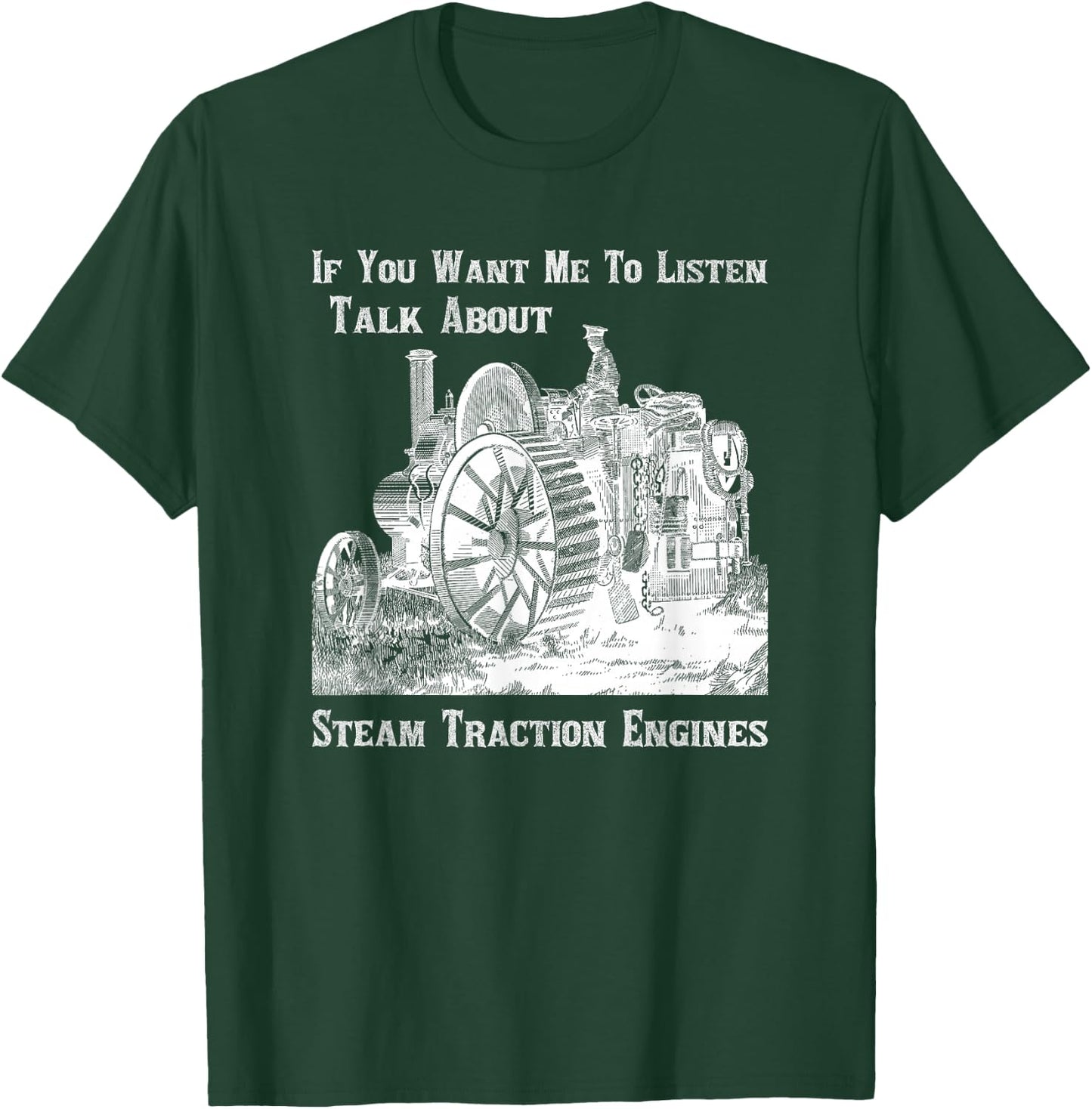 Traction Engine Enthusiast Lover Talk About Steam T-Shirt - T-Shirt | Forest