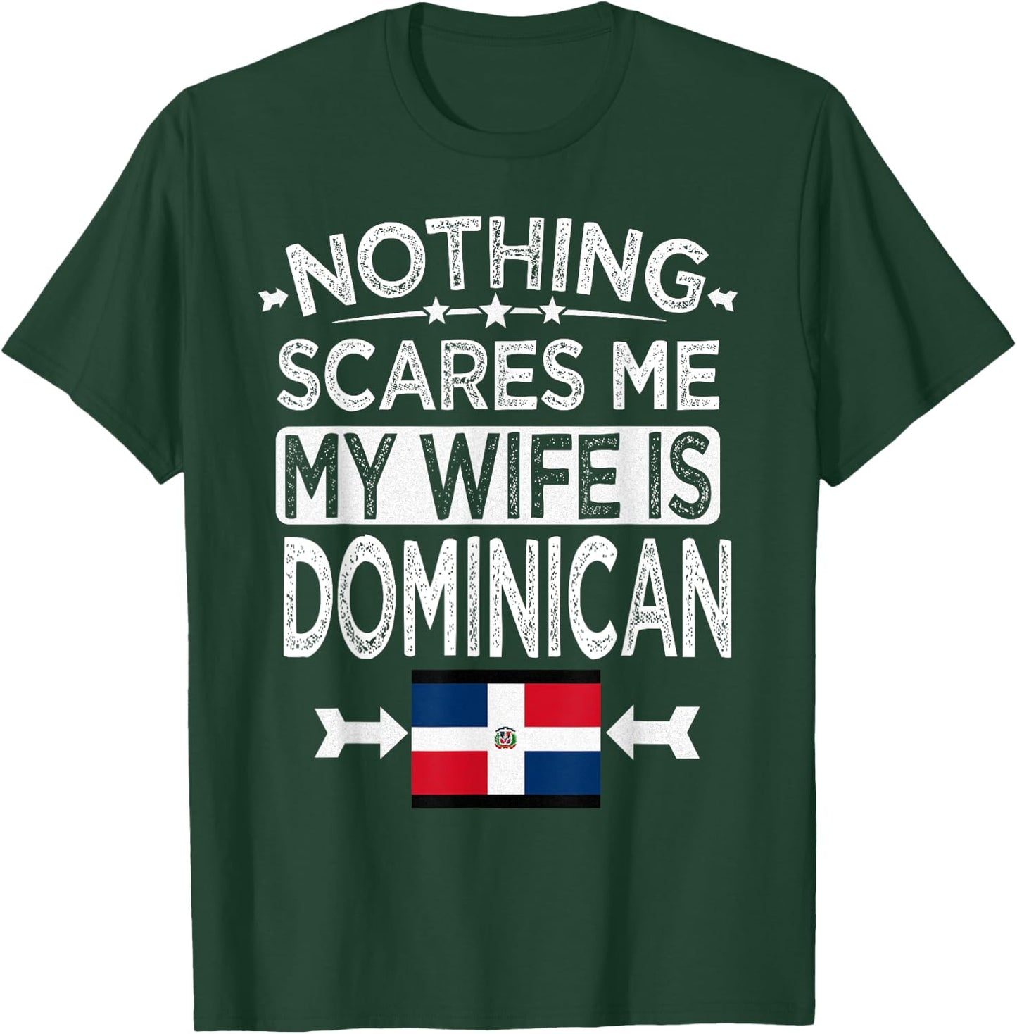 Nothing Scares Me My Wife is Dominican T-Shirt - T-Shirt | Forest