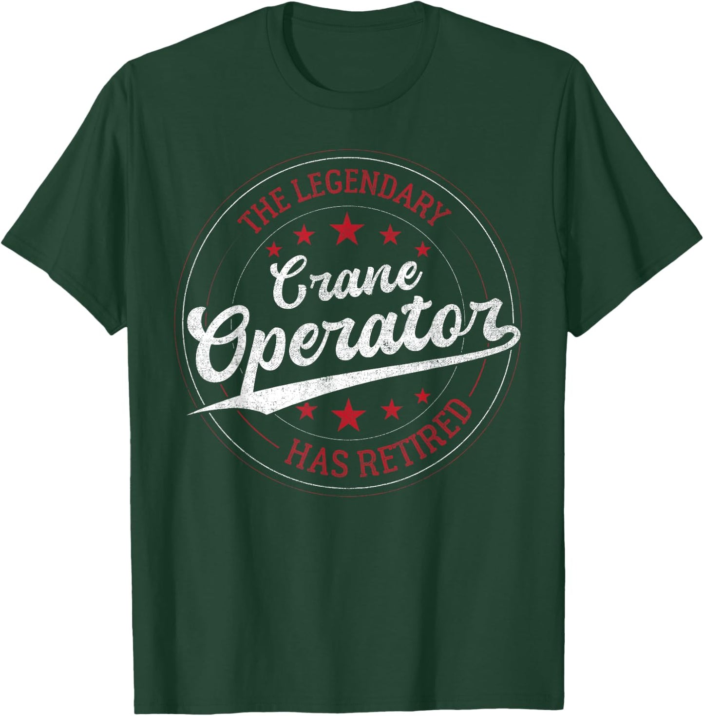 Legendary Retired Crane Operator T-Shirt - T-Shirt | Forest