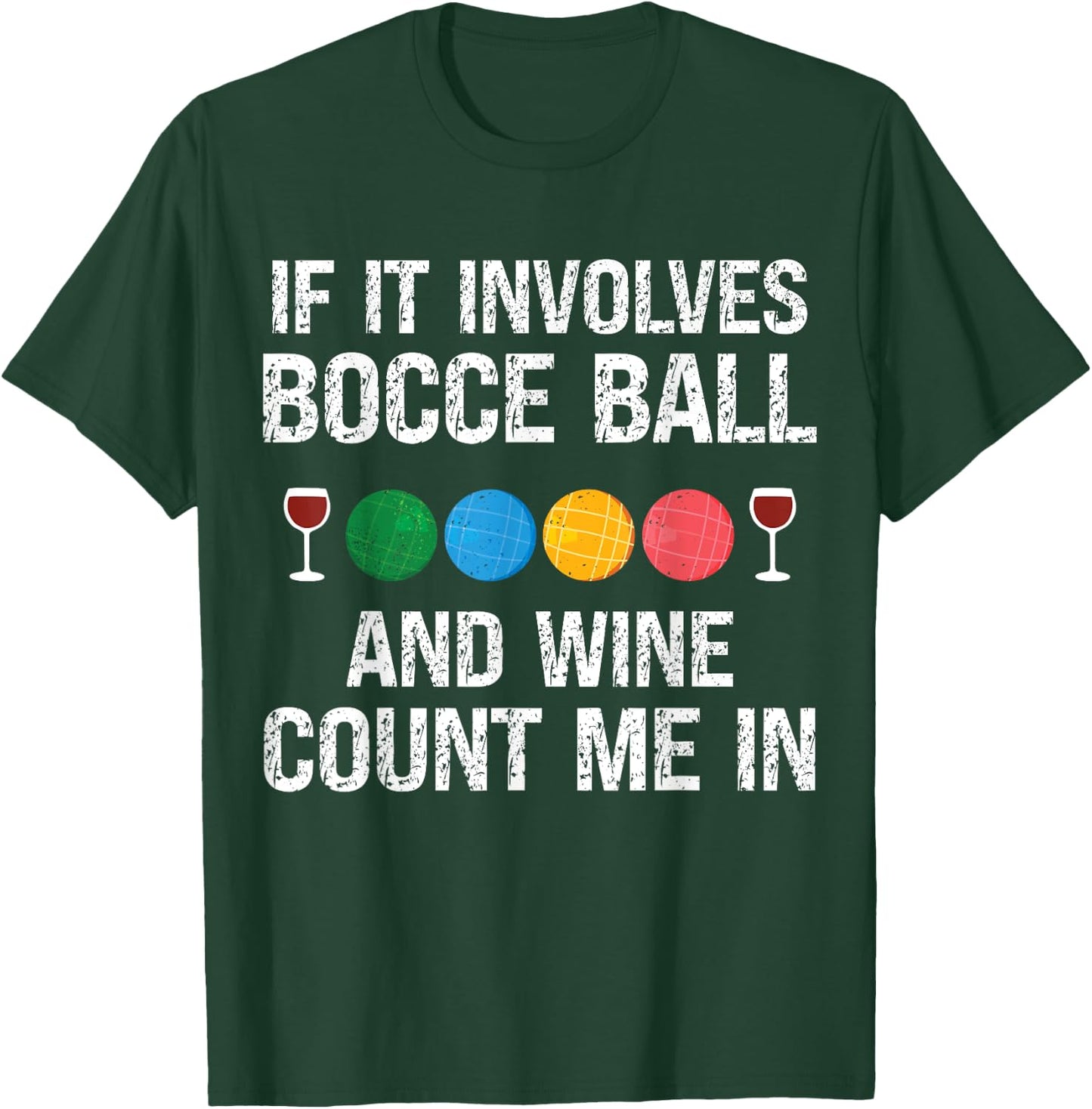 Bocce Legend Bocce Wine Funny Bocce Ball T-Shirt - T-Shirt | Forest