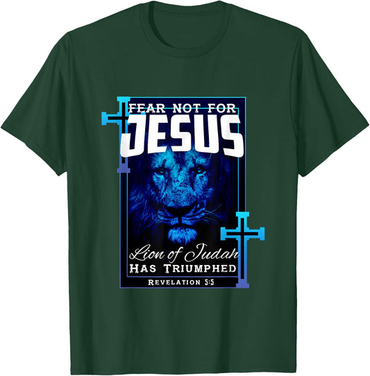 Fear Not For Jesus Lion Of Judah Rev 5:5 Christians T-Shirt - T-Shirt | Forest