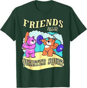 Friends Don't Let Friends Quarter Squat, Bodybuilding Gym T-Shirt - T-Shirt | Forest
