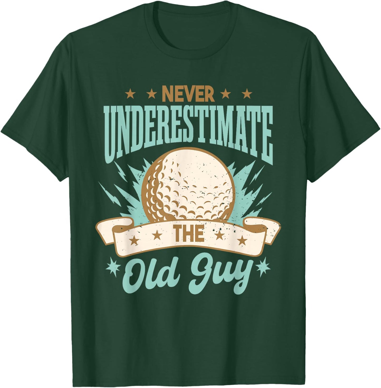 Never Underestimate The Old Guy | Golfing Golf Funny T-Shirt - T-Shirt | Forest