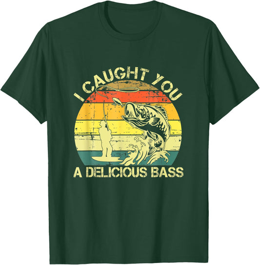 I Caught You A Delicious Bass Funny Fishing Ees T-Shirt - T-Shirt | Forest