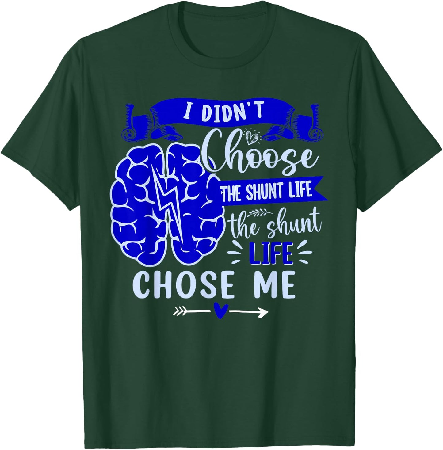 I Didn't Choose The Shunt Life The Shunt Life Chose Me T-Shirt - T-Shirt | Forest