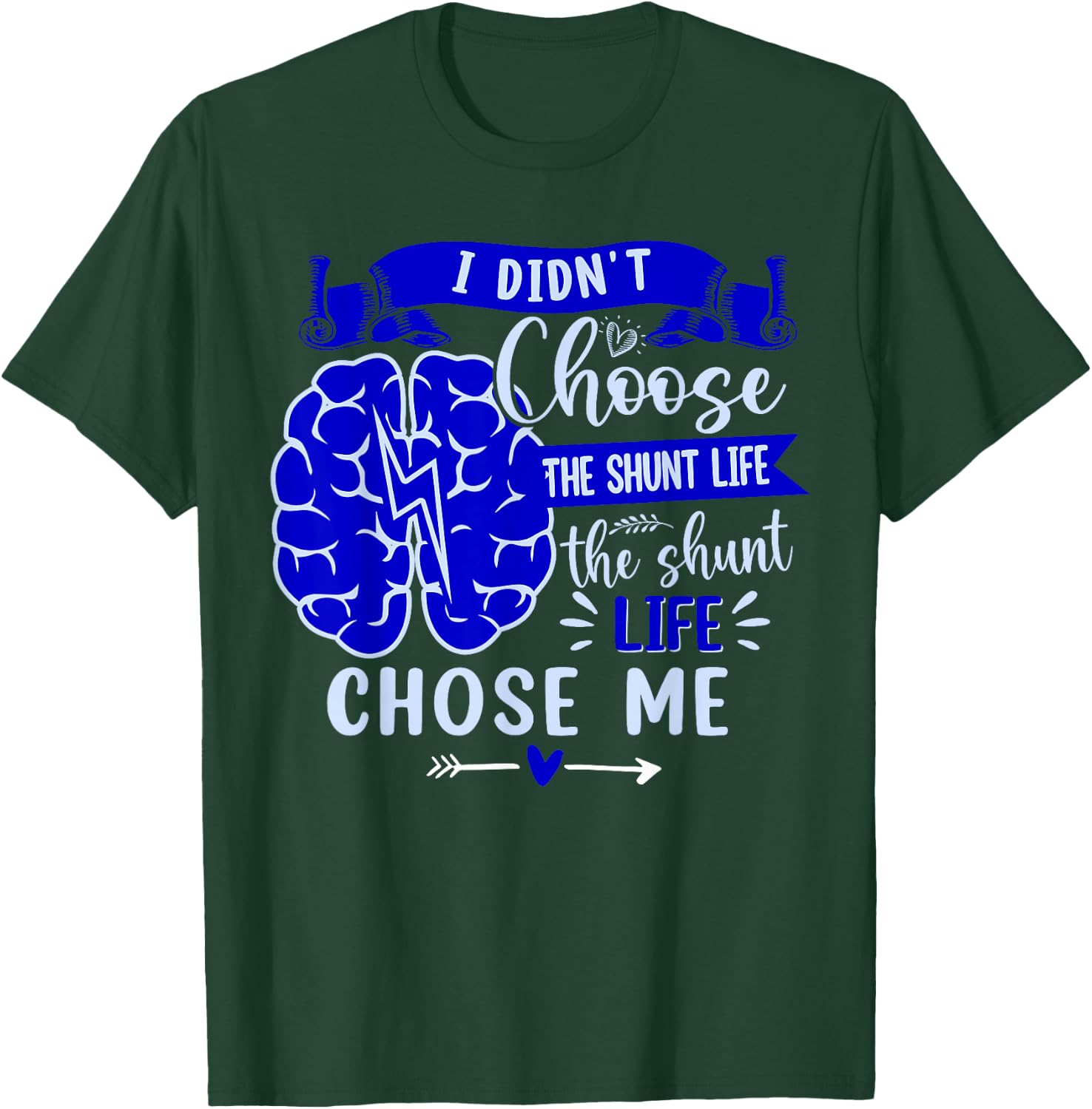 I Didn't Choose The Shunt Life The Shunt Life Chose Me T-Shirt - T-Shirt | Forest