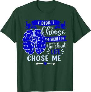 I Didn't Choose The Shunt Life The Shunt Life Chose Me T-Shirt - T-Shirt | Forest
