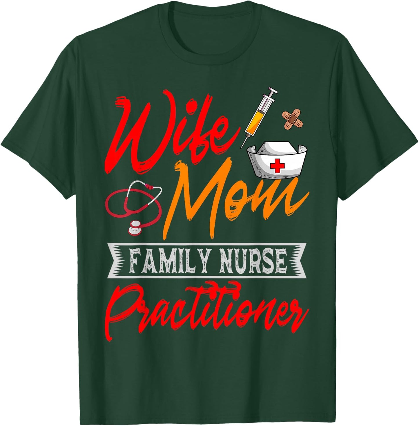Family Nurse Practitioner Wife Mom FNP ARNP Mother's Day T-Shirt - T-Shirt | Forest
