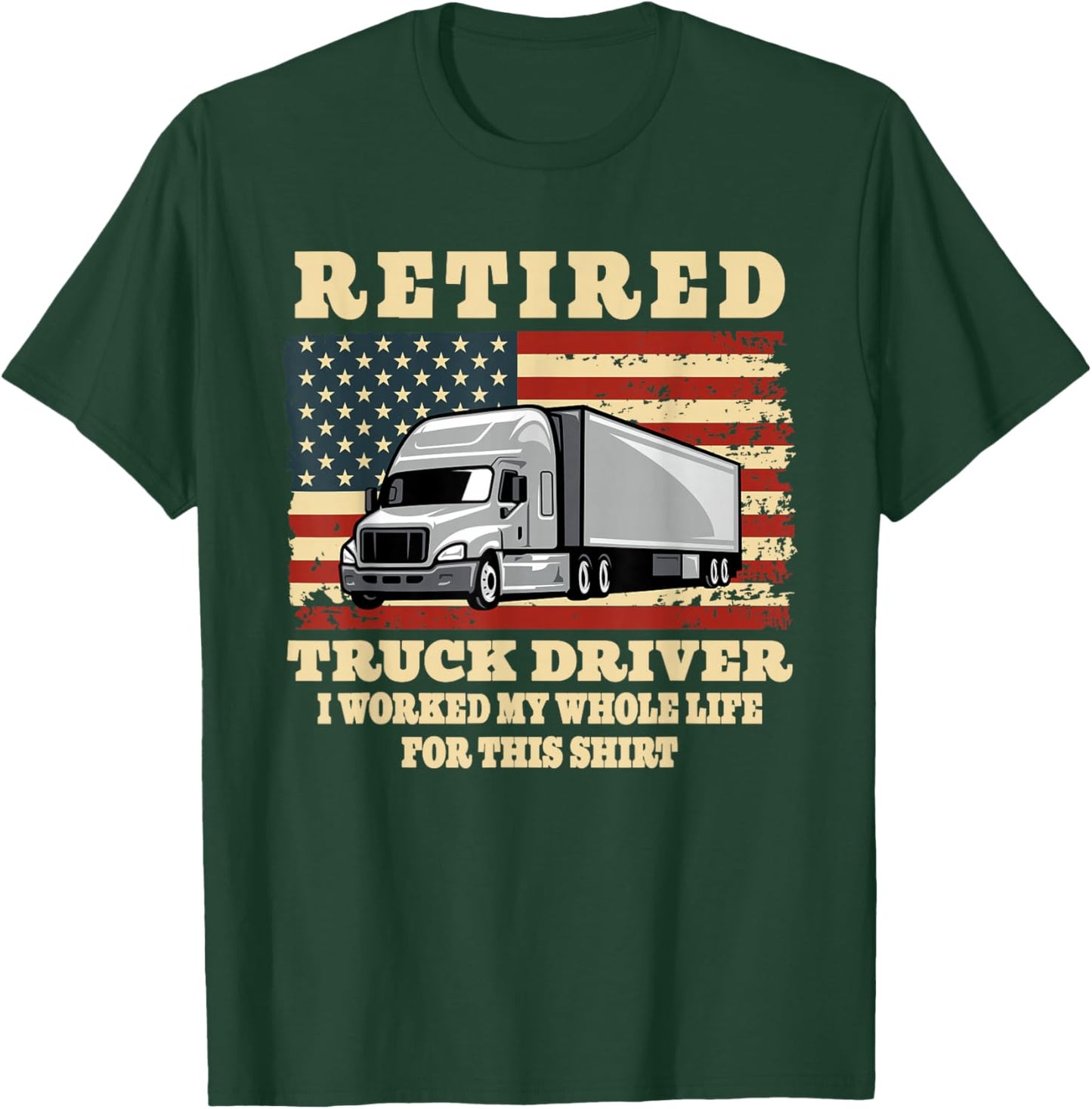 Retired Truck Driver Whole Life Trucker Retirement Party T-Shirt - T-Shirt | Forest