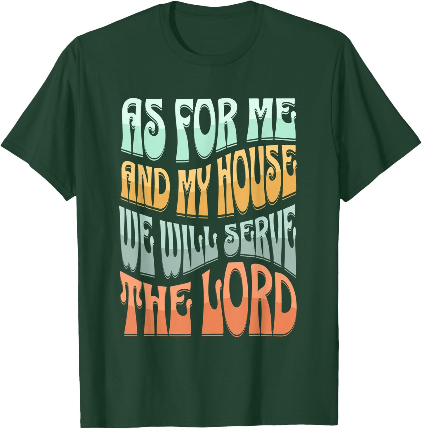 Christian As For Me And My House We Will Serve The Lord T-Shirt - T-Shirt | Forest