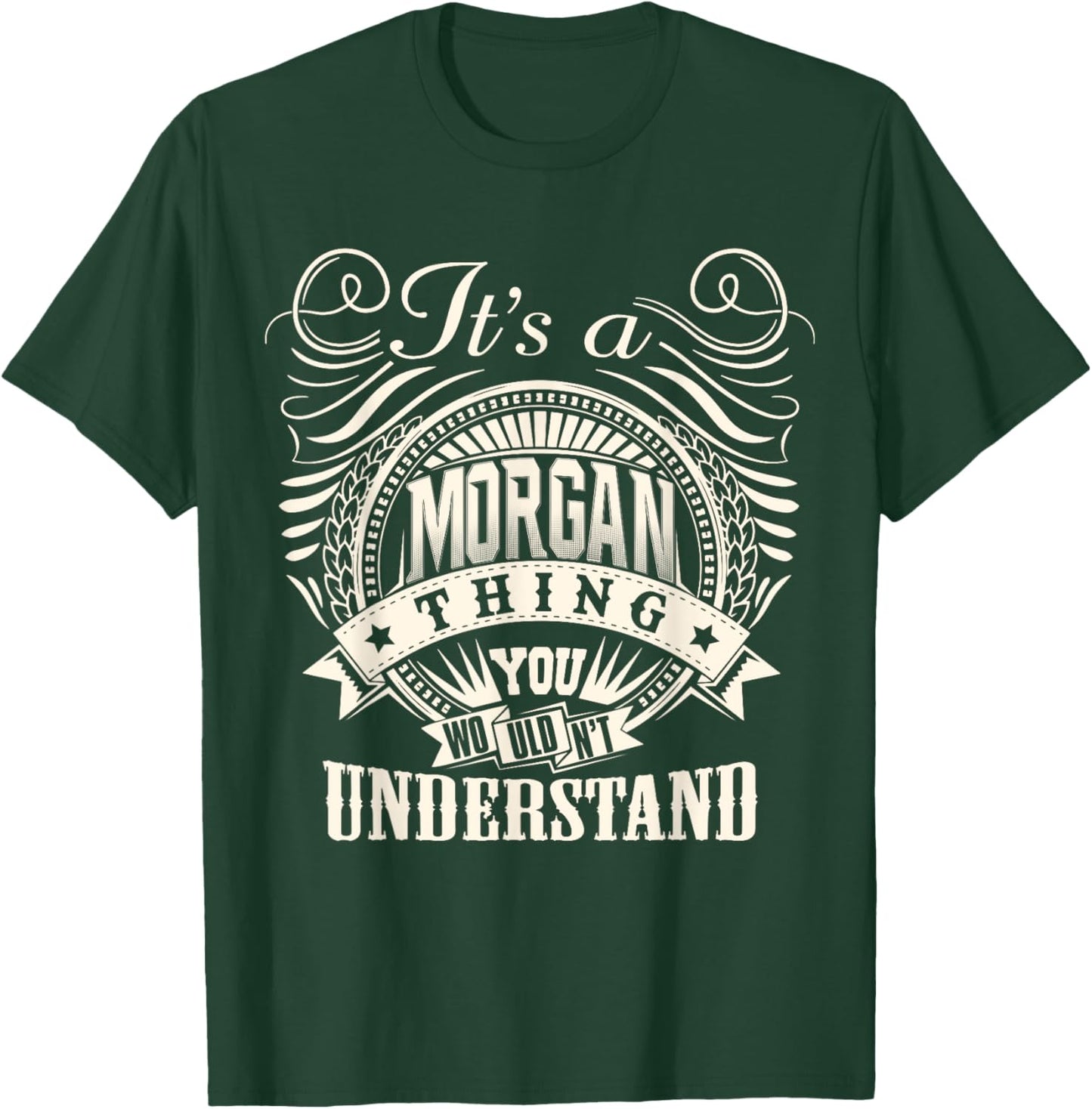 It's A MORGAN Thing You Wouldn't Understand MORGAN Family T-Shirt - T-Shirt | Forest