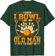 I Know I Bowl Like An Old Man - Try To Keep Up T-Shirt - T-Shirt | Forest