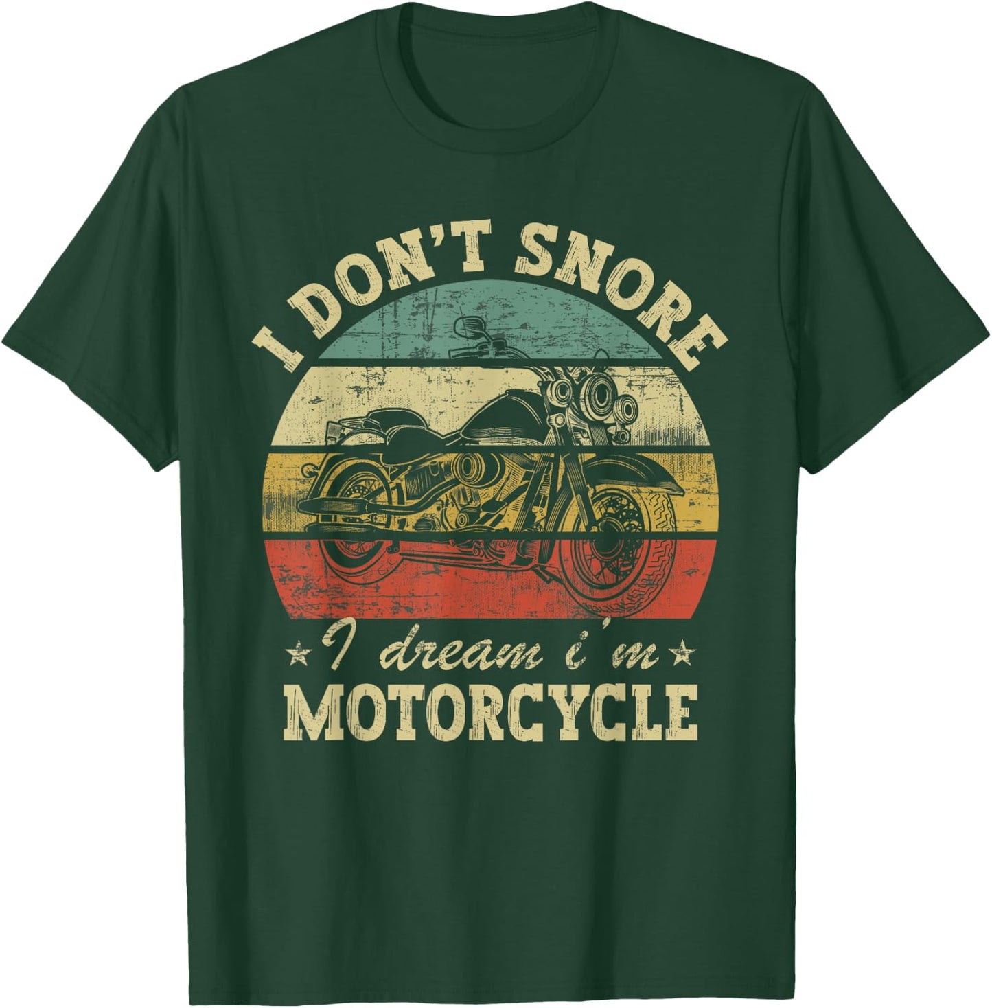 Retro I Don't Snore I Dream I'm A Motorcycle Snoring Bike T-Shirt - T-Shirt | Forest