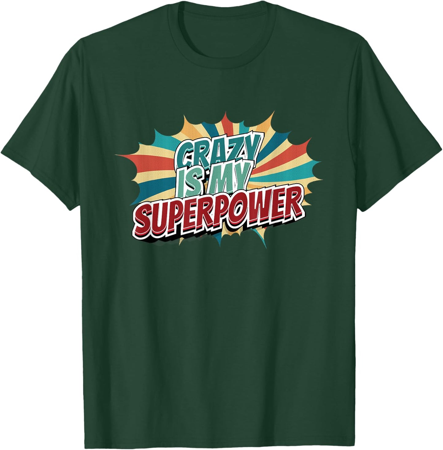 Crazy Is My Superpower T-Shirt - T-Shirt | Forest