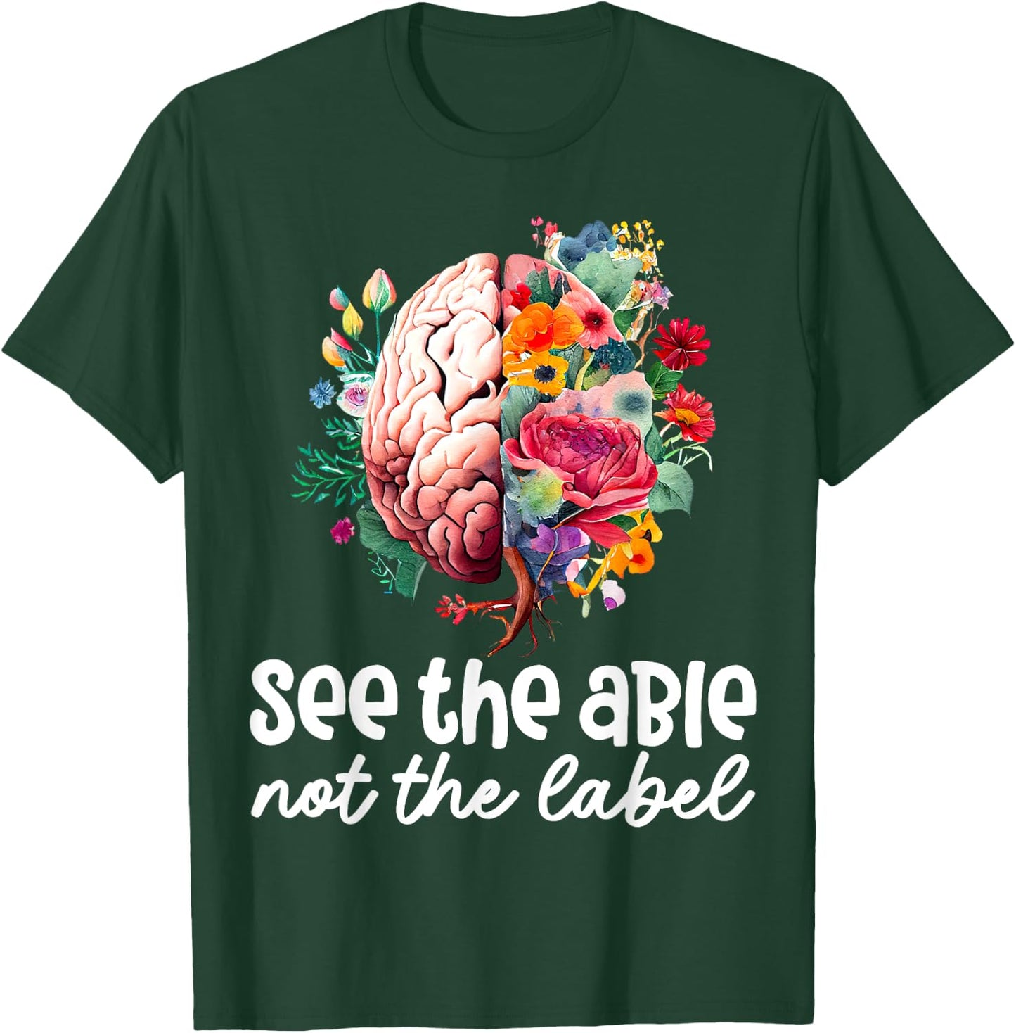 See the Able Not the Label Neurodiversity Brain Autism ASD T-Shirt - T-Shirt | Forest