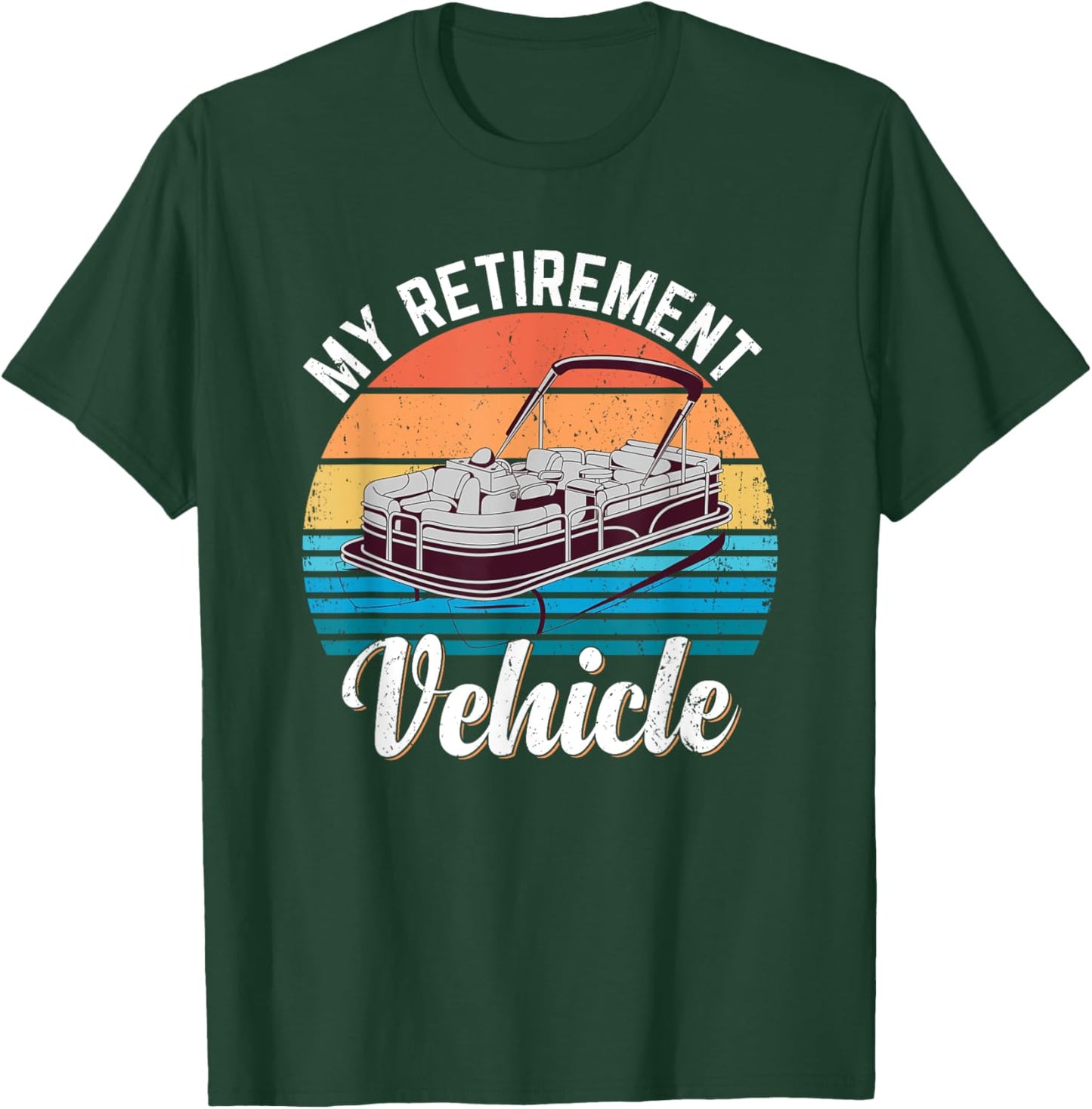 Pontoon Boat My Retirement Vehicle Funny Pontoon Captain T-Shirt - T-Shirt | Forest