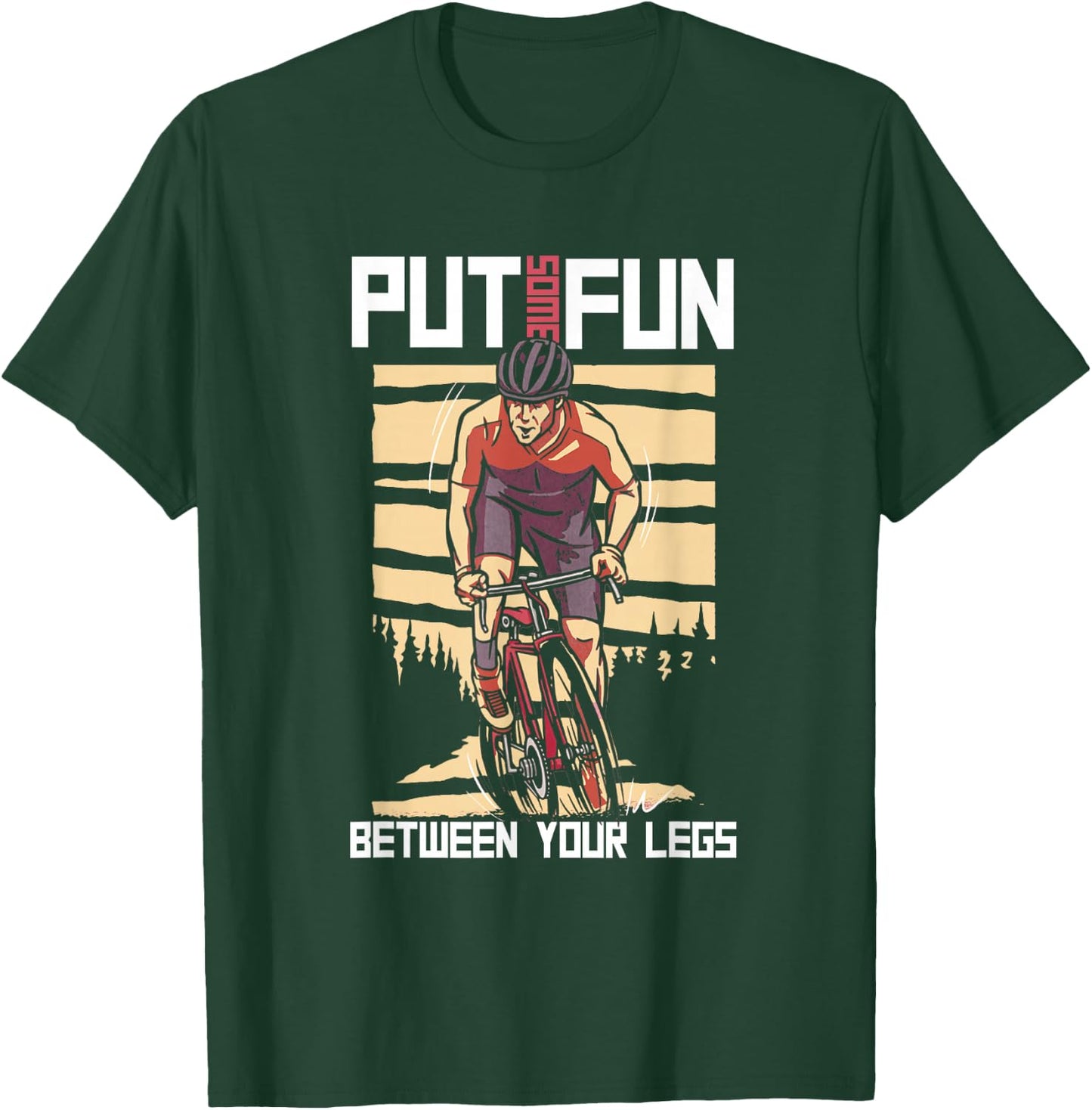 Put Some Fun Between Your Legs | Cycling | BMX MTB T-Shirt - T-Shirt | Forest