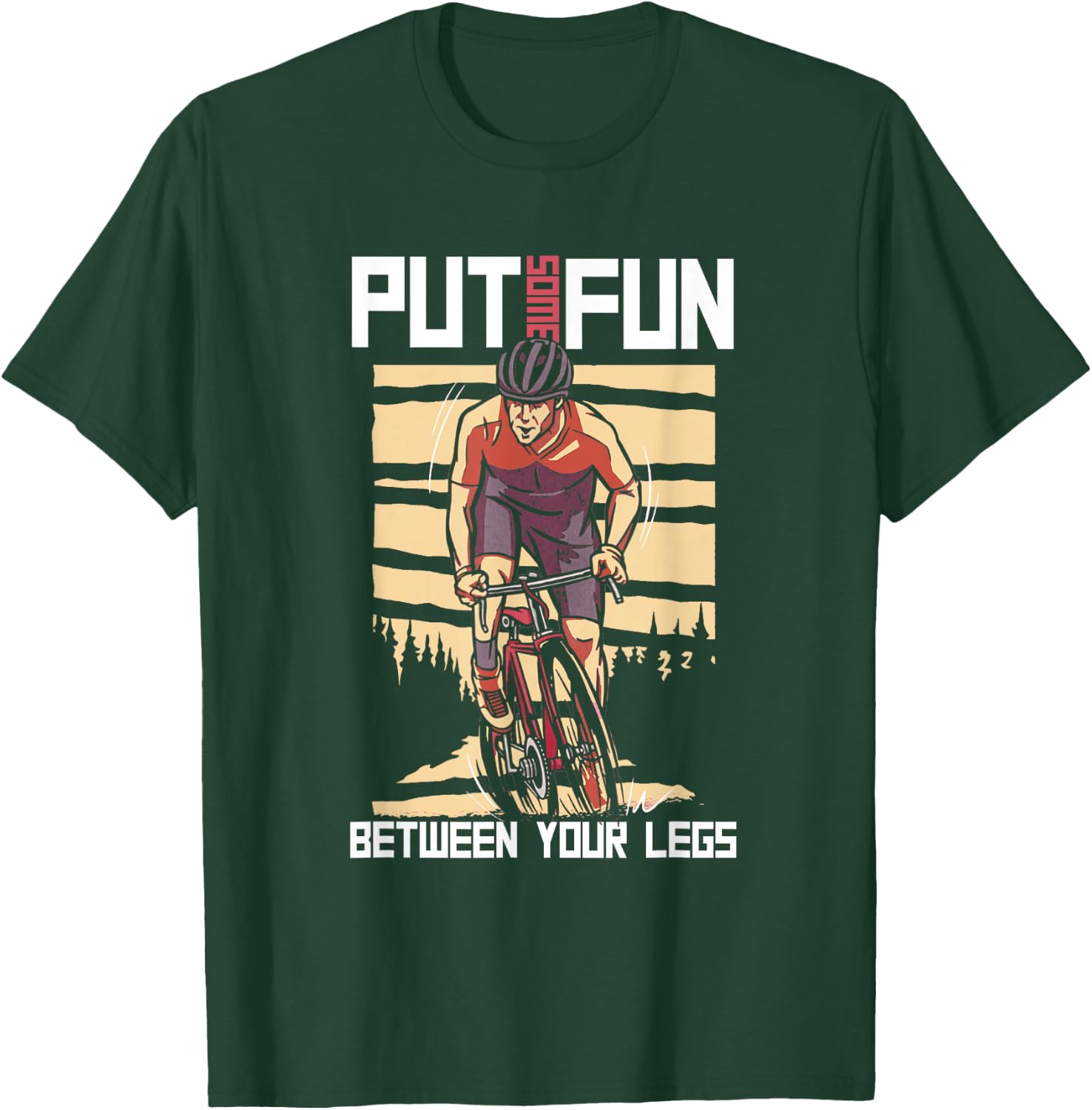 Put Some Fun Between Your Legs | Cycling | BMX MTB T-Shirt - T-Shirt | Forest
