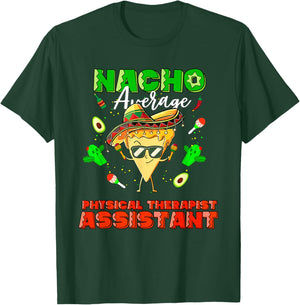 Mexican Nacho Average Physical Therapist Assistant T-Shirt - T-Shirt | Forest