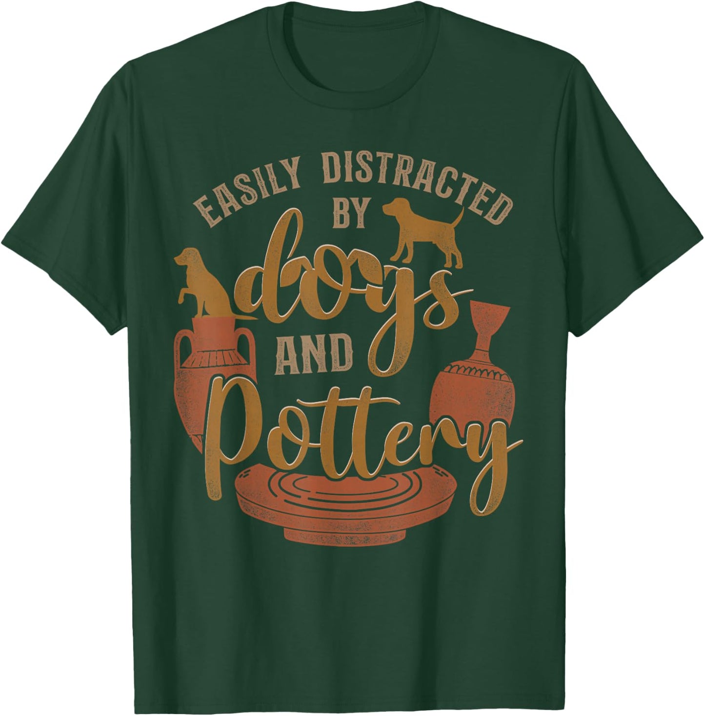 Pottery Ceramics Artist Dog Easily Distracted By Dogs And T-Shirt - T-Shirt | Forest