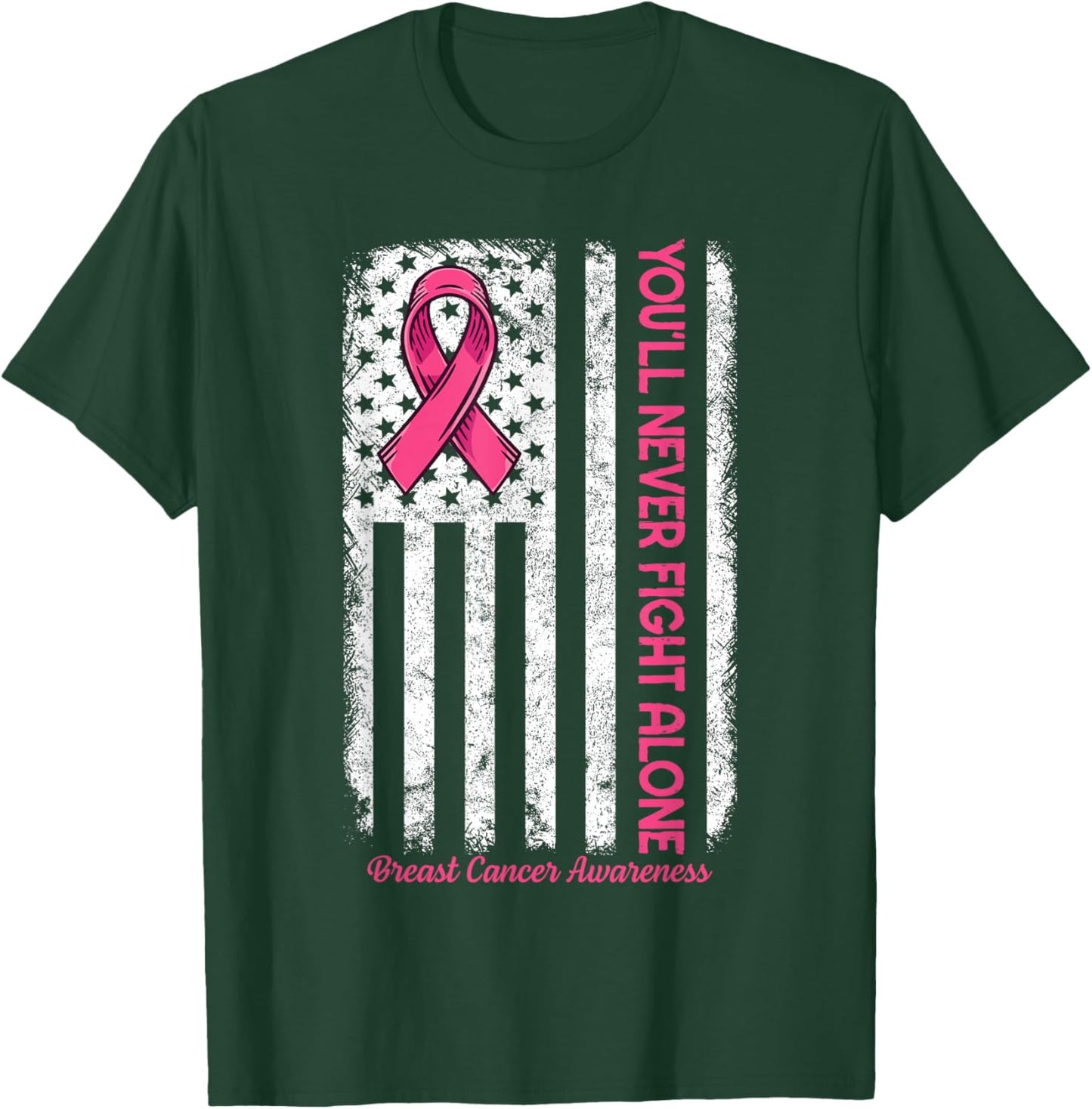 You'll Never fight Alone Flag Pink Breast Cancer Awareness T-Shirt - T-Shirt | Forest