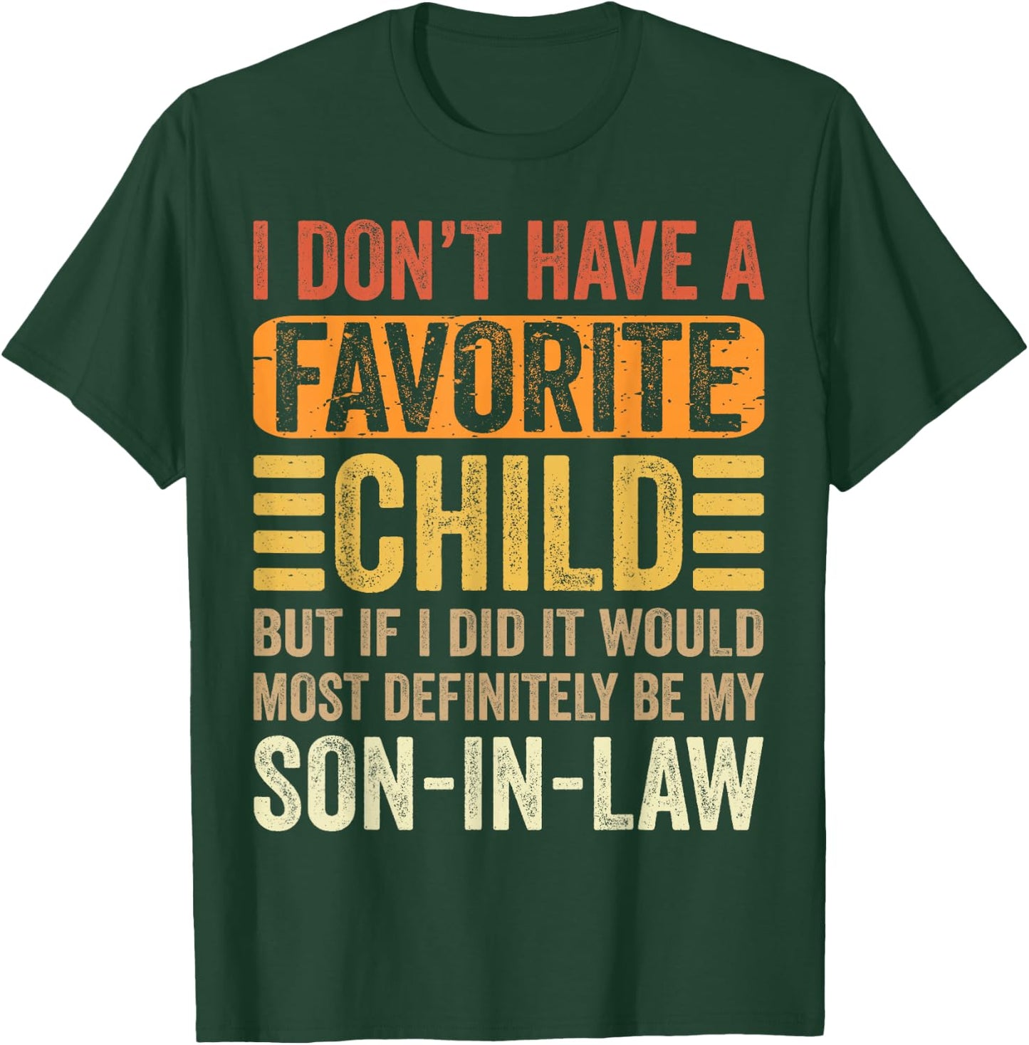My Favorite Child - Most Definitely My Son-In-Law - Funny T-Shirt - T-Shirt | Forest