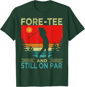 Funny Golf 40Th Birthday Retro Fore- And Still On Par T-Shirt - T-Shirt | Forest