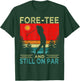 Funny Golf 40Th Birthday Retro Fore- And Still On Par T-Shirt - T-Shirt | Forest
