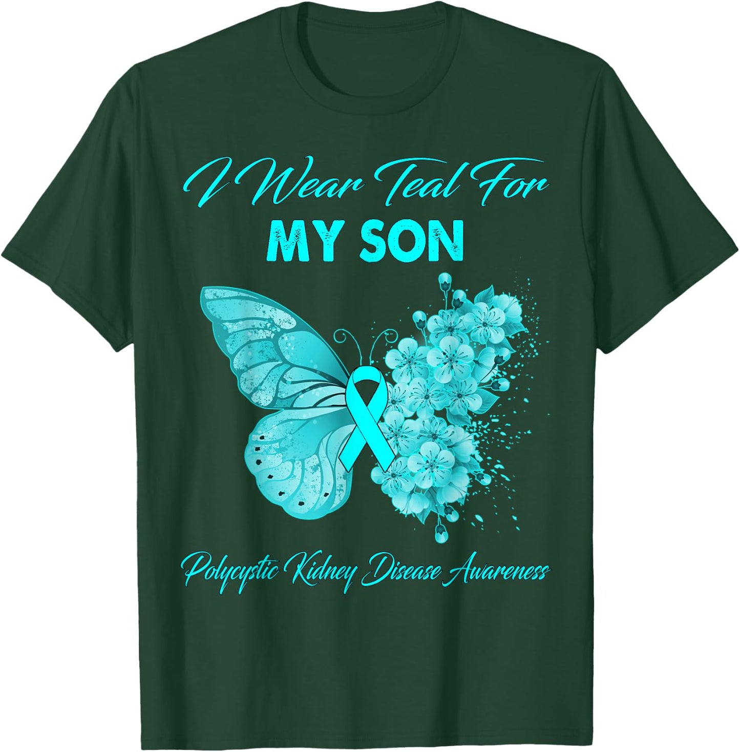 Butterfly I Wear Teal For My Son Polycystic Kidney Disease T-Shirt - T-Shirt | Forest