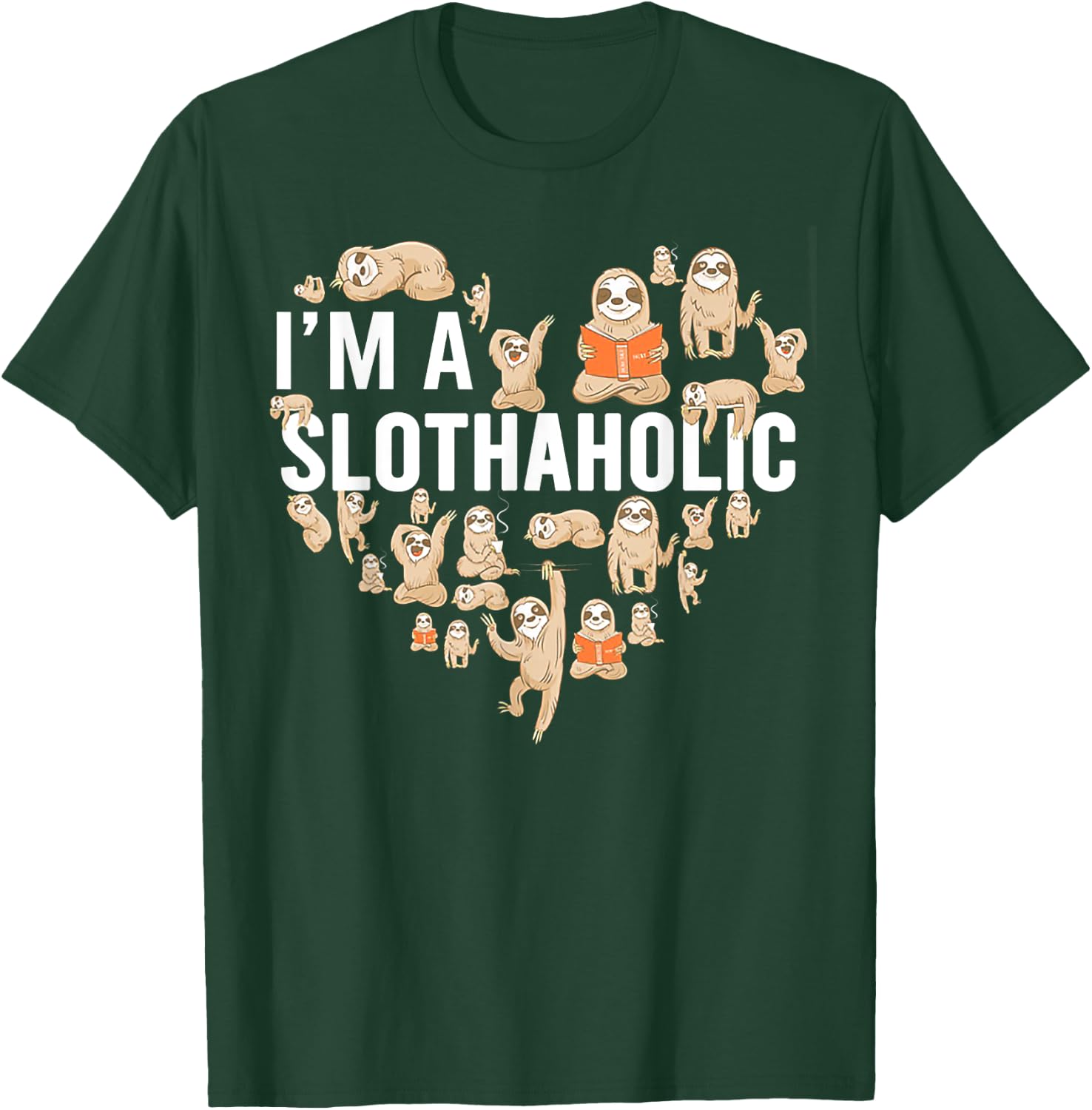 I'm A Slothaholic T-Shirt - T-Shirt | Forest